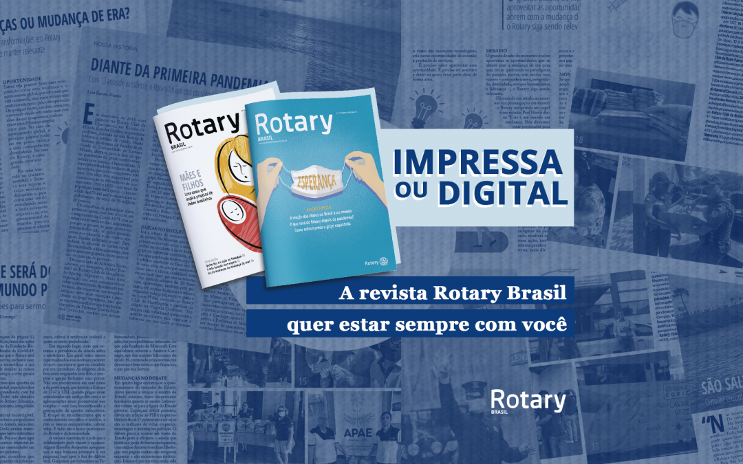 Leia as edições de abril e maio da Rotary Brasil em formato digital