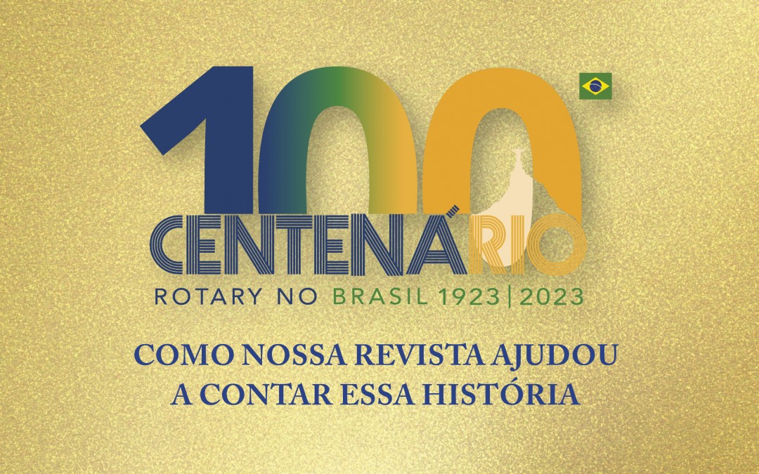 Leia a edição de fevereiro de 2023 da Rotary Brasil em formato digital